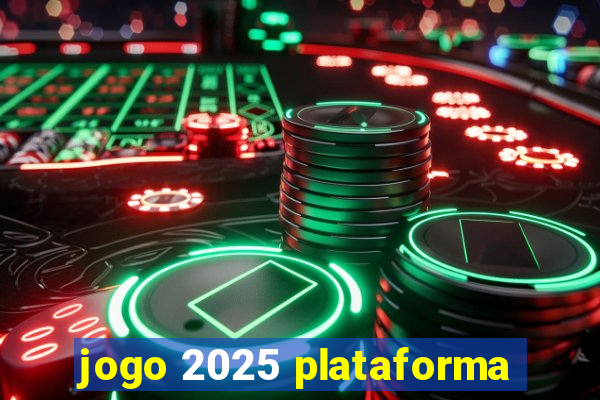 jogo 2025 plataforma